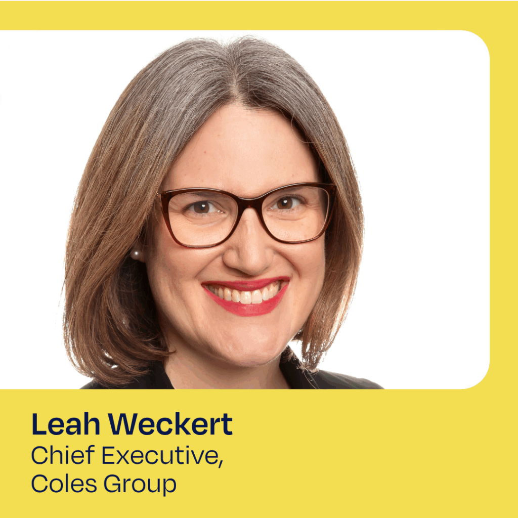 A professional portrait of a woman with shortly cropped light brown hair, wearing classes and a black top. She is smiling and below the image are the words "Leah Weckert, Chief Executive, Coles Group"