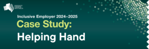 DCA 2024-2025 Inclusive Employer Case Study Helping Hand