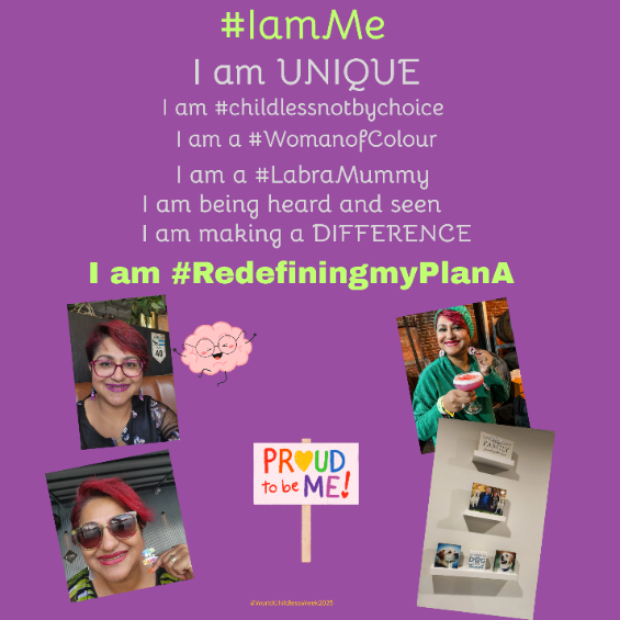 Liz’s photo submission for World Childless Week. A purple tile with words #IamMe I am Unique I am #childlessnotbychoice I am a #WomanofColour I am a #LabraMummy I am being heard and seen I am making a difference I am #RedefiningmyPlanA with three different photos of Liz, a photo of an alter on a wall and an illustrated banner that says Proud to be Me!